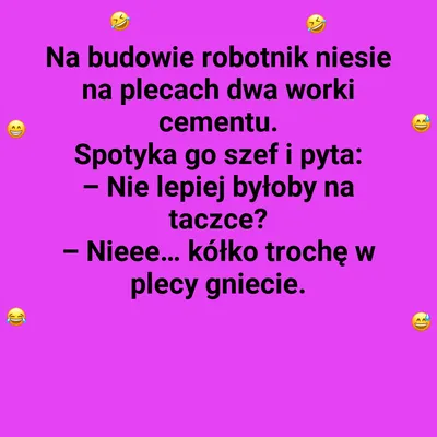 Dlaczego robotnik woli nosić cement na plecach